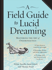 A Field Guide to Lucid Dreaming : Mastering the Art of Oneironautics