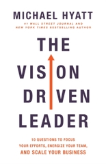 The Vision-Driven Leader : 10 Questions to Focus Your Efforts, Energize Your Team, and Scale Your Business