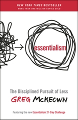 Essentialism : The Disciplined Pursuit of Less