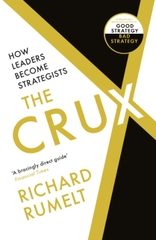 The Crux : How Leaders Become Strategists