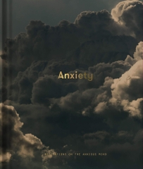 Anxiety : Meditations on the Anxious Mind