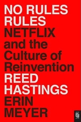 No Rules Rules : Netflix and the Culture of Reinvention