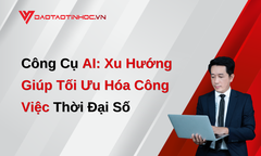 Công Cụ AI: Xu Hướng Giúp Tối Ưu Hóa Công Việc Thời Đại Số