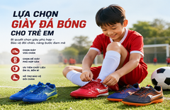 Lựa Chọn Giày Đá Bóng Cho Trẻ Em: Những Lưu Ý Quan Trọng