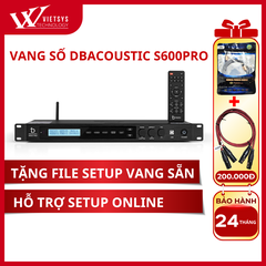 Vang số  Dbacoustic S600PRO | Giá rẻ nhất, Bảo hành 24 tháng | Vietsys Technology