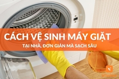 Cách vệ sinh máy giặt đơn giản tại nhà ai cũng làm được