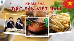 63 món ăn đặc sản của 63 địa phương Việt Nam