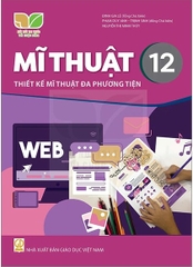 Mĩ thuật 12 - Thiết kế mĩ thuật đa phương tiện (Kết nối tri thức với cuộc sống)