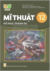 Mĩ thuật 12 - Đồ họa (tranh in) (Kết nối tri thức với cuộc sống)