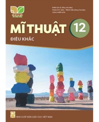 Mĩ thuật 12 - Điêu khắc (Kết nối tri thức với cuộc sống)