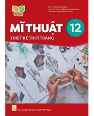 Mĩ thuật 12 – Thiết kế thời trang (Kết nối tri thức với cuộc sống)