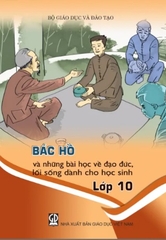 Bác Hồ và những bài học về đạo đức, lối sống dành cho học sinh - Lớp 10