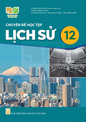 Chuyên đề học tập Lịch sử 12 (Kết nối tri thức với cuộc sống)