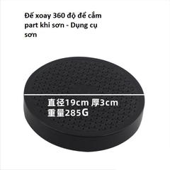 Đế xoay 360 độ để cắm part khi sơn - Dụng cụ sơn