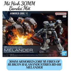Mô Hình Lắp Ráp 30MM ARMORED CORE Ⅵ FIRES OF RUBICON BALAM INDUSTRIES BD-011 MELANDER Bandai 4573102685544