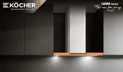 Máy hút mùi Kocher LUVIA Premium – Sự kết hợp hoàn hảo giữa công nghệ và nghệ thuật