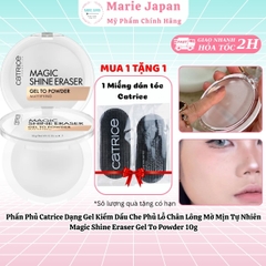 Phấn Phủ Catrice Dạng Gel Kiềm Dầu Che Phủ Lỗ Chân Lông Mờ Mịn Tự Nhiên Magic Shine Eraser Gel To Powder 10g- TẶNG 1 MIẾNG DÁN TÓC CATRICE