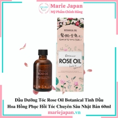 Dầu Dưỡng Tóc Rose Oil Botanical Tinh Dầu Hoa Hồng Phục Hồi Tóc Chuyên Sâu Nhật Bản 60ml