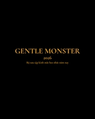 Kính Gentle Monster 2026 — Tất Cả Dòng Sản Phẩm Đang Hot Nhất Hiện Nay