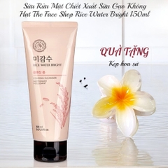 Sữa Rửa Mặt Chiết Xuất Sữa Gạo Không Hạt The Face Shop Rice Water Bright 150ml G