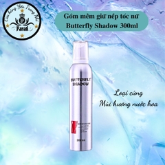 B4. Gôm tóc dạng bọt Butterfly Shadow 300ml
