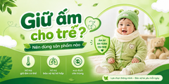 Giữ ấm cho bé: dùng dầu tràm, kem hay dầu bôi ấm ngực?