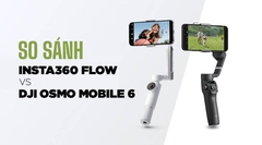 So Sánh Insta360 Flow Và DJI Osmo Mobile 6: Đi Tìm Chiếc Gimbal Điện Thoại Quốc Dân