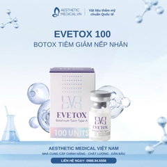 EVETOX 100 / BOTOX TIÊM GIẢM NẾP NHĂN