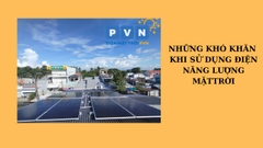 NHỮNG KHÓ KHĂN KHI SỬ DỤNG ĐIỆN NĂNG LƯỢNG MẶT TRỜI