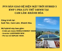 PVN BÀN GIAO HỆ ĐIỆN MẶT TRỜI HYBRID 3 KWP 1 PHA LƯU TRỮ 14KWH TẠI CAM LÂM -KHÁNH HÒA