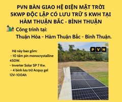 PVN BÀN GIAO HỆ ĐIỆN MẶT TRỜI 5KWP ĐỘC LẬP CÓ LƯU TRỮ 5 KWH TẠI HÀM THUẬN BẮC - BÌNH THUẬN