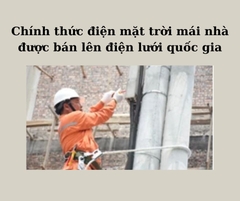 Chính thức: Không dùng hết điện mặt trời mái nhà được bán lên lưới điện quốc gia.