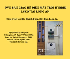 PVN BÀN GIAO HỆ ĐIỆN MẶT TRỜI HYBRID 4.6KWP LƯU TRỮ 5KW TẠI ĐỨC HÒA - LONG AN