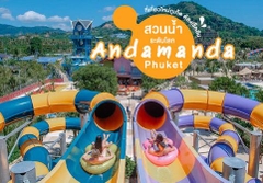 Khám phá Andamanda - Công viên nước lớn nhất Đông Nam Á_Optional Tour
