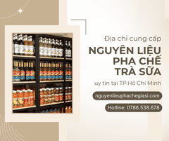 Địa chỉ cung cấp nguyên liệu pha chế trà sữa uy tín tại Tp. Hồ Chí Minh