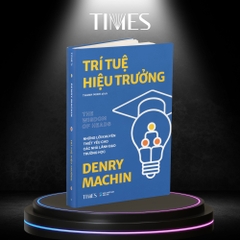Sách - Trí Tuệ Hiệu Trưởng - Những lời khuyên thiết yếu cho các nhà lãnh đạo trường học