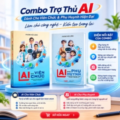Combo Trợ Thủ AI: Dành Cho Viên Chức & Phụ Huynh Hiện Đại - Tác giả Phùng Hải Long