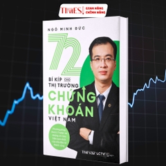 Sách - 72 bí kíp cho thị trường chứng khoán Việt Nam (Phương pháp Macro Trader và những chỉ báo hiệu quả nhất của nhà đầu tư thành công) - Ngô Minh Đức