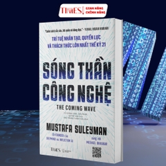 Sách - Sóng thần công nghệ (The Coming Wave)  : Trí tuệ nhân tạo, quyền lực và thách thức lớn nhất thế kỷ 21