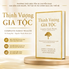 Sách - Thịnh Vượng Gia Tộc - Phương thức bảo tồn và chuyển giao gia sản con người,  trí tuệ và tài chính qua các thế hệ