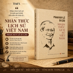Sách - Phan Huy Lê Di Cảo: Nhận Thức Lịch Sử Việt Nam (Ấn phẩm kỉ niệm 90 năm ngày sinh GS. Phan Huy Lê (23/2/1934 - 23/2/2024)