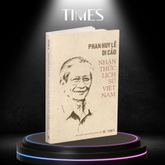 Sách - Phan Huy Lê Di Cảo: Nhận Thức Lịch Sử Việt Nam (Ấn phẩm kỉ niệm 90 năm ngày sinh GS. Phan Huy Lê (23/2/1934 - 23/2/2024)