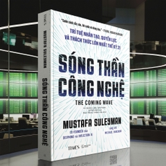 Sách - Sóng thần công nghệ (The Coming Wave)  : Trí tuệ nhân tạo, quyền lực và thách thức lớn nhất thế kỷ 21