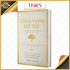 Sách - Thịnh Vượng Gia Tộc - Phương thức bảo tồn và chuyển giao gia sản con người,  trí tuệ và tài chính qua các thế hệ