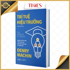 Sách - Trí Tuệ Hiệu Trưởng - Những lời khuyên thiết yếu cho các nhà lãnh đạo trường học
