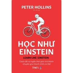 Sách - Học Như EINSTEIN- Cách để rút ngắn thời gian trở thành chuyên gia nhanh nhất có thể