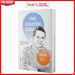 Sách - Trò Chuyện Cùng Gen Z - Tác giả Trần Sĩ Chương