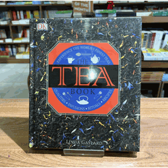 The Tea Book: Experience the World s Finest Teas, Qualities, Infusions, Rituals, Recipes