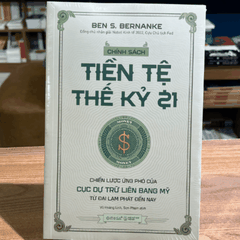 Chính Sách Tiền Tệ Thế Kỷ 21 - Chiến Lược Ứng Phó Của Cục Dự Trữ Liên Bang Mỹ Từ Đại Lạm Phát Đến Nay