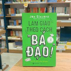 Làm giàu theo cách " Bá Đạo" 139k
